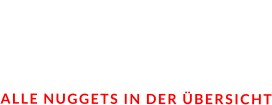 NUGGETS  ALLE NUGGETS IN DER ÜBERSICHT